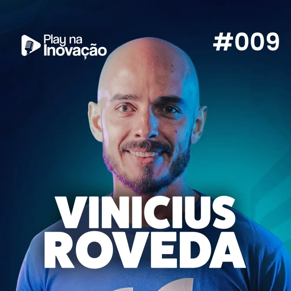 #009 - Vinicius Roveda -Play na Inovação - Podcast Expoinovação
