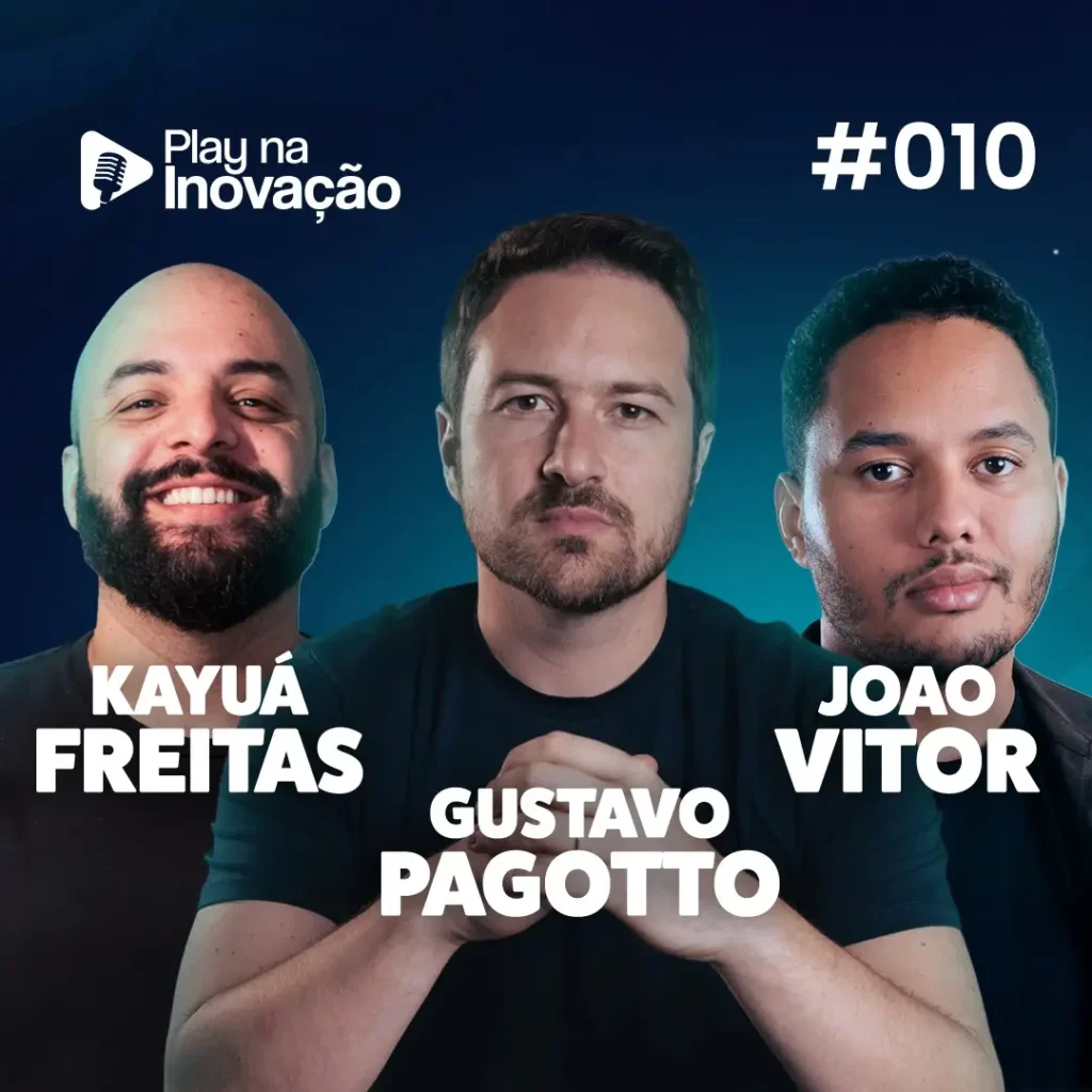 #010 - Gustavo Pagotto, João Vitor e Kayuá Freitas - Play na Inovação - Podcast Expoinovação